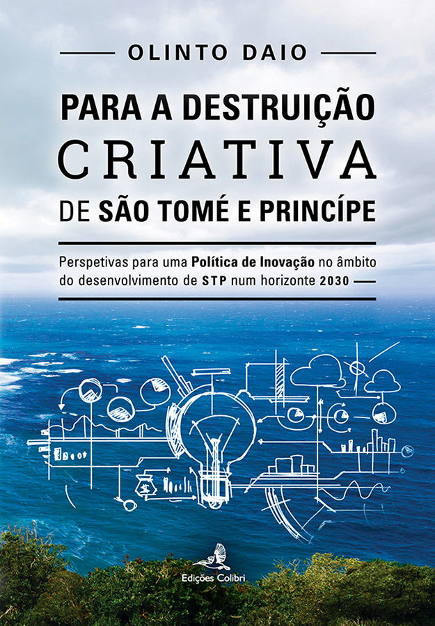 Capa do livro Para a Destruição Criativa de São Tomé e Príncipe, de Olinto Daio